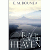 A Place Called Heaven By E.M. Bounds 